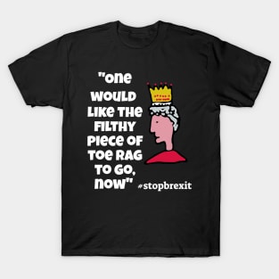 "One would like the filthy piece of toe-rag to go now"Queen T-Shirt